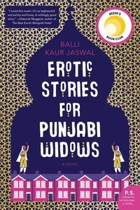 Balli Kaur Jaswal - Erotic Stories for Punjabi Widows - A Reese's Book Club Pick.