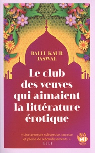 Balli Kaur Jaswal - Le Club des veuves qui aimaient la littérature érotique.