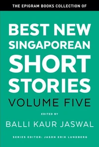 The Epigram Books Collection of Best New Singaporean Short Stories (Volume Five)