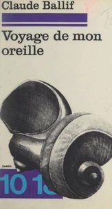 Voyage de mon oreille