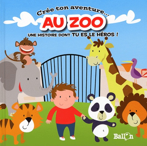  Ballon - Crée ton aventure au zoo - Une histoire dont tu es le héros !.
