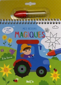 Epub bud télécharger des livres gratuits Mes dessins magiques A la ferme  - Je colorie avec de l'eau. Avec un feutre (Litterature Francaise) 9789403204529 par Ballon DJVU RTF