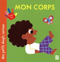 Mes petits doigts curieux : Mon corps