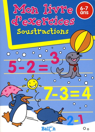  Ballon - Soustractions - Mon livre d'exercices  6-7 ans.