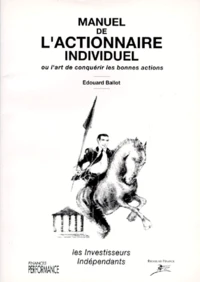 Manuel de l'actionnaire individuel ou L'art de conquérir les bonnes actions