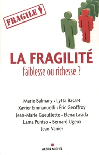 La fragilité, faiblesse ou richesse ?