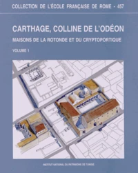 Carthage, colline de l'odéon : maisons de la rotonde et du cryptoportique (recherches 1987-2000)