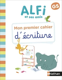 Mon premier cahier d'écriture GS Alfi et ses amis