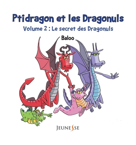 Ptidragon et les Dragonuls Tome 2 Le secret des Dragonuls