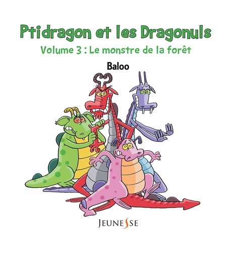 Ptidragon et les Dragonuls Tome 3 Le monstre de la forêt