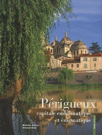 Périgueux, capitale emblématique et énigmatique
