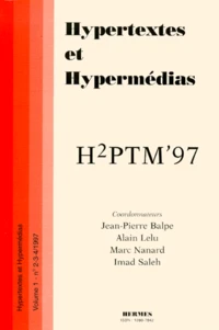 Hypertextes Et Hypermedias N° 2-3-4 1997 : H2ptm'97. Actes De La Conference Internationale "Hypertextes Et Hypermedias", Realisations, Outils & Methodes, 25-26 Septembre 1997
