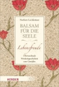 Balsam für die Seele. Lebensfreude - Überraschende Weisheitsgeschichten zum Genießen.
