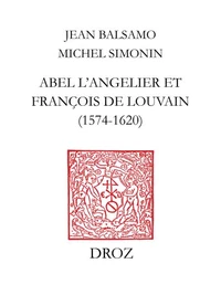 Abel L'Angelier Et Francoise De Louvain : Un Couple De Marchands Libraires Au Palais (1574-1620)