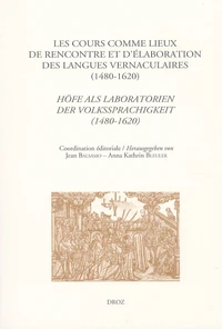 Les cours comme lieux de rencontre et d'élaboration des langues vernaculaires (1480-1620)