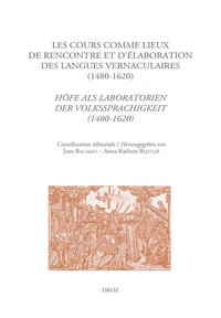 Les cours comme lieux de rencontre et d'élaboration des langues vernaculaires (1480-1620)