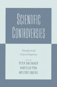 Scientific Controversies. Philosophical And Historical Perspectives