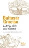 Baltasar Gracian - L'Art de vivre avec élégance - Cent maximes de L'Homme de cour.