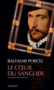 Baltasar Porcel - Le coeur du sanglier.