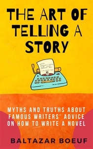  Baltazar Boeuf - The Art of Telling a Story - Creative Writing Toolbox, #2.