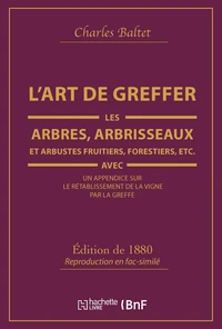 L'Art de greffer les arbres, arbrisseaux et arbustes fruitiers, forestiers (Éd.1880)