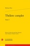 Balthasar Baro - Théâtre complet - Tome 1.