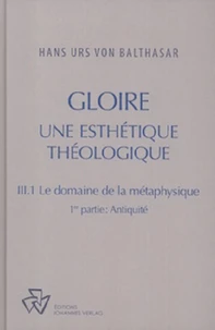 Gloire, tome III-1 : Le Domaine de la métaphysique, 1ère partie