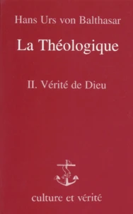 La Theologique. Tome 2, La Verite De Dieu