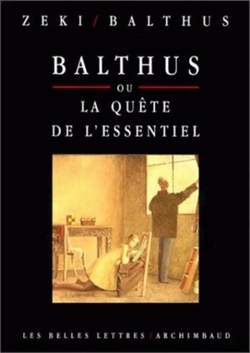  Balthus et  Zeki - Balthus ou La quête de l'essentiel - [entretiens].