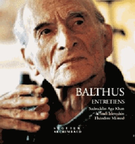  Balthus - Entretiens. Sadruddin Aga Khan, Yehudi Menuhin, Theodore Monod.