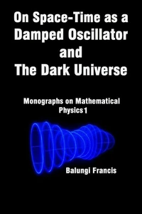 On Spacetime as a  Damped Oscillator and  The Dark Universe