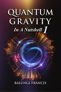  Balungi Francis - Quantum Gravity in a Nutshell1 Second Edition - Beyond Einstein, #9.