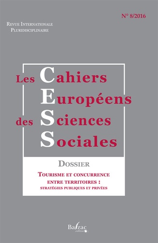 Les cahiers européens des sciences sociales N°8/2016 Tourisme et concurrence entre territoires : stratégies publiques et privées