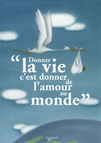 "Donner la vie c'est donner de l'amour au monde"
