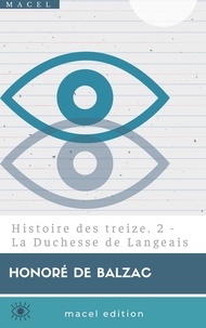 Balzac Honoré de - Histoire des treize. 2 - La Duchesse de Langeais.