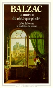 La Maison Du Chat-Qui-Pelote Suivi De Le Bal Des Sceaux. La Vendetta. La Bourse