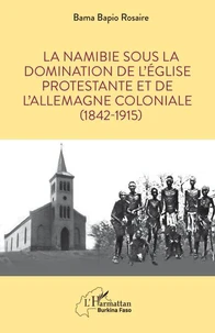 La Namibie sous la domination de l’Eglise protestante et de l’Allemagne coloniale (1842-1915)