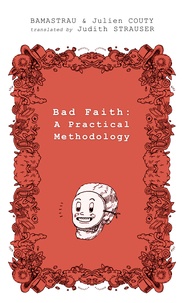  Bamastrau - Bad Faith : a practical methodology - or Bad Faith elevated to the rank of fine art.