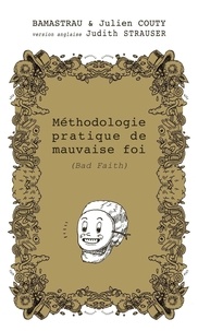  Bamastrau et Julien Couty - Méthodologie pratique de mauvaise foi - Ou la mauvaise foi portée au rang des beaux arts.