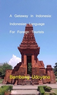 Bambang Udoyono - A Getaway in Indonesia : Indonesian Language for Foreign Tourists.