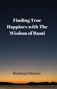  Bambang Udoyono - Finding True Happiness With The Wisdom of Rumi.
