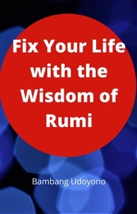  Bambang Udoyono - Fix Your Life with the Wisdom of Rumi.
