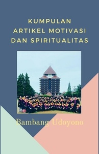  Bambang Udoyono - Kumpulan Artikel Motivasi dan Spiritualitas.