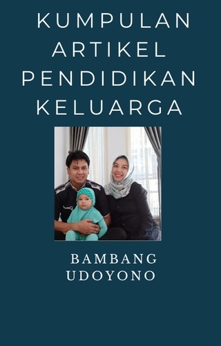  Bambang Udoyono - Kumpulan Artikel Pendidikan Keluarga.