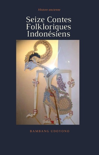  Bambang Udoyono - Seize Contes Folkloriques Indonésiens.