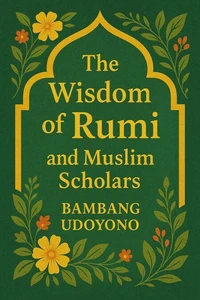 The Wisdom of Rumi and Muslim Scholars