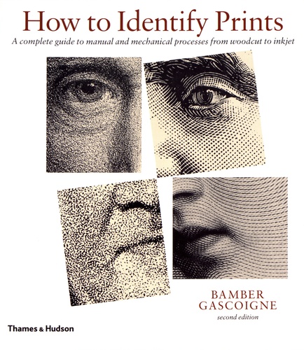 Bamber Gascoigne - How to Identify Prints - A complete guide to manual and mechanical processes from woodcut to inkjet.
