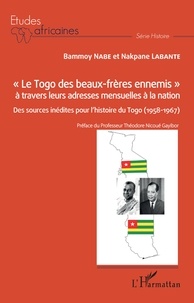 Bammoy Nabe et Nakpane Labante - "Le Togo des beaux-frères ennemis" à travers leurs adresses mensuelles à la nation - Des sources inédites pour l'histoire du Togo (1958-1967).