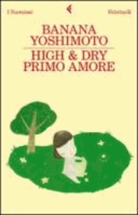 Banana Yoshimoto - High & Dry. Primo amore.