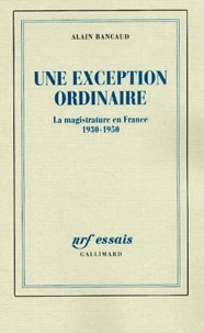 Une Exception Ordinaire. La Magistrature En France 1930-1950